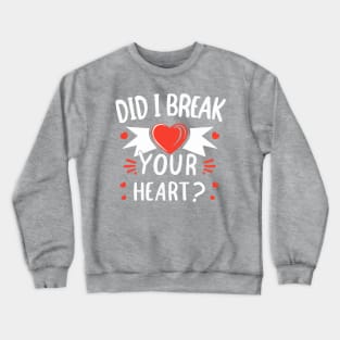 Did I Break Your Heart Crewneck Sweatshirt